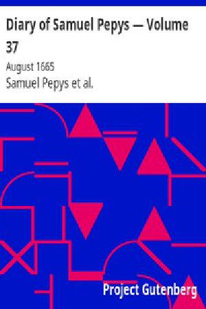 [Gutenberg 4158] • Diary of Samuel Pepys — Volume 37: August 1665